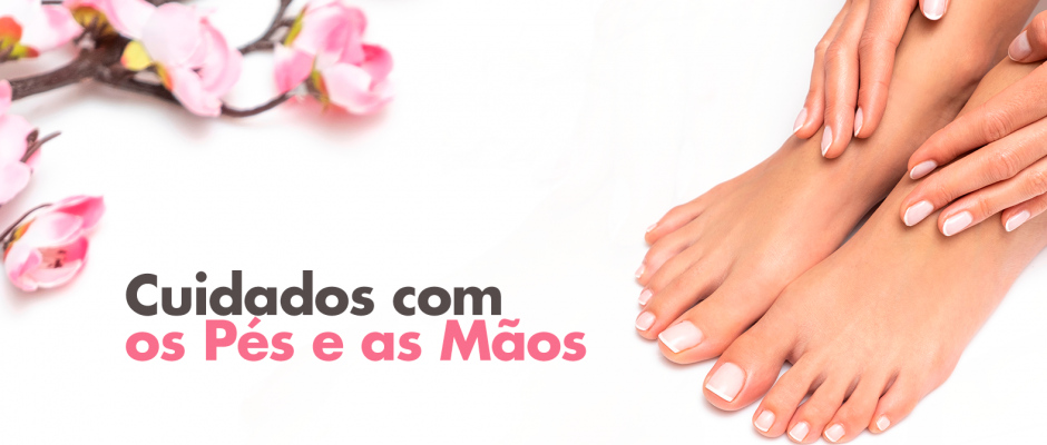 Cuidados com os pés e as mãos